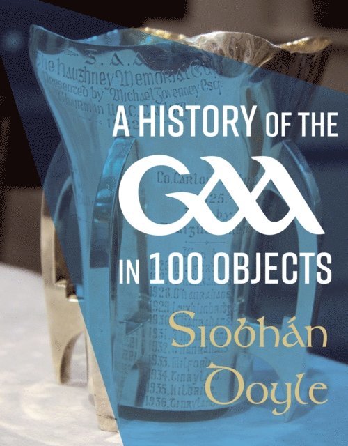 Siobhan Doyle - History of the GAA in 100 Objects, E-bok