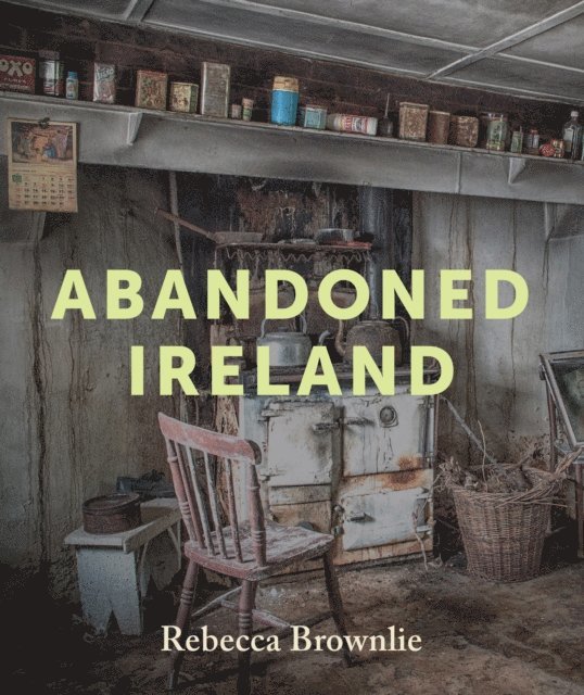 Rebecca Brownlie - Abandoned Ireland, E-bok. Tillgänglighet: Lägg i varukorg