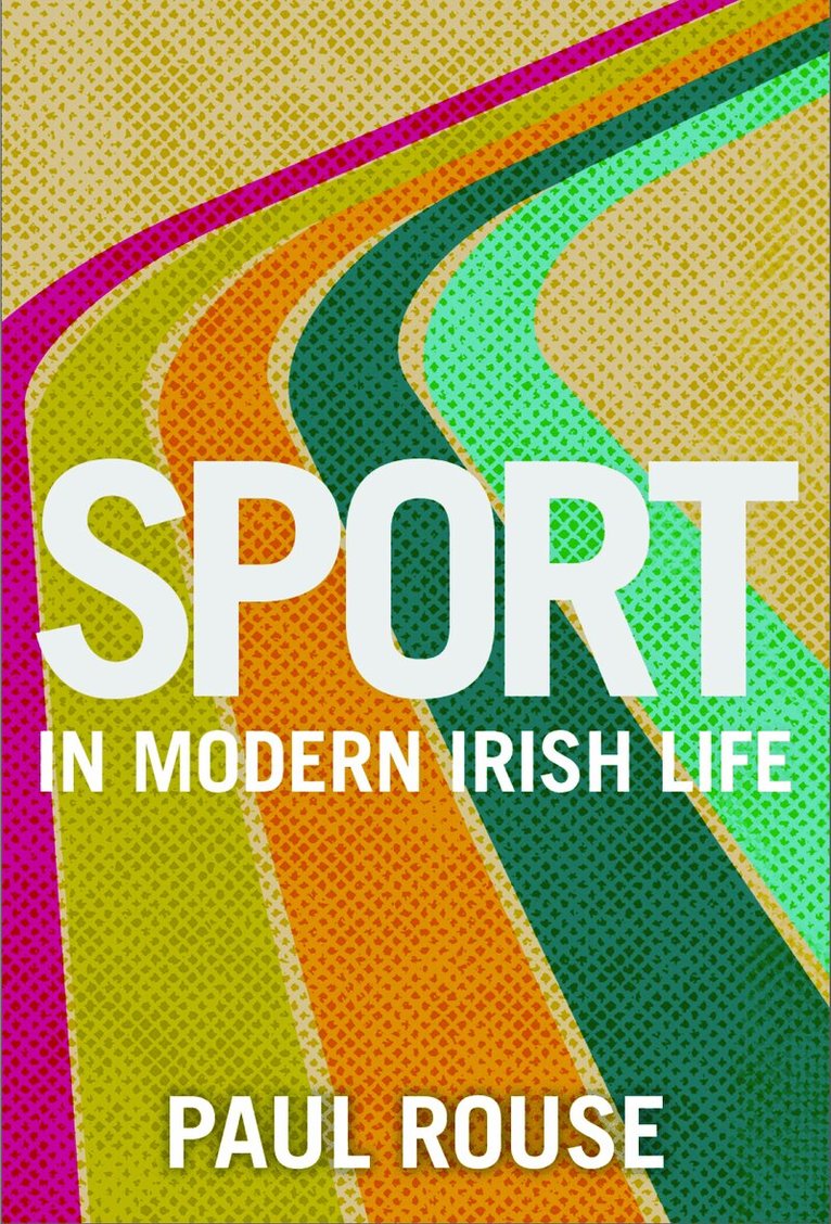 Paul Rouse - Sport in Modern Irish Life, Häftad. Tillgänglighet: Tillfälligt slut
