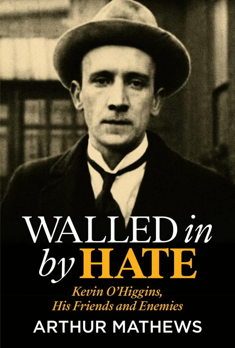 Arthur Mathews - Walled In By Hate: Kevin O'Higgins, His Friends and Enemies, Häftad. Tillgänglighet: Lägg i varukorg