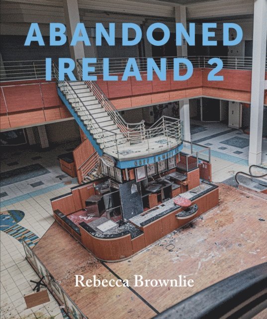 Rebecca Brownlie - Abandoned Ireland 2, E-bok. Tillgänglighet: Lägg i varukorg