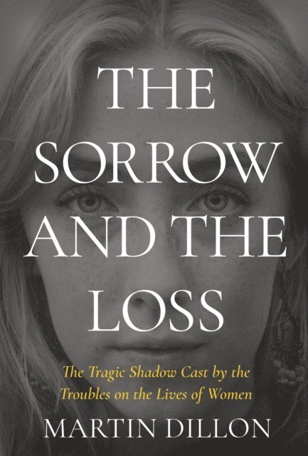Martin Dillon - Sorrow and the Loss, E-bok