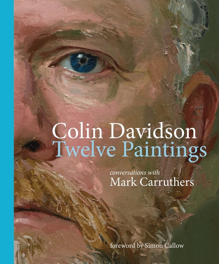 Mark Carruthers - Colin Davidson: Twelve Paintings, Inbunden