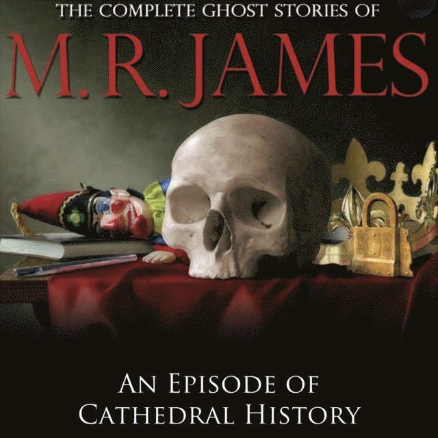 M.R James - Episode of Cathedral History, Ljudbok