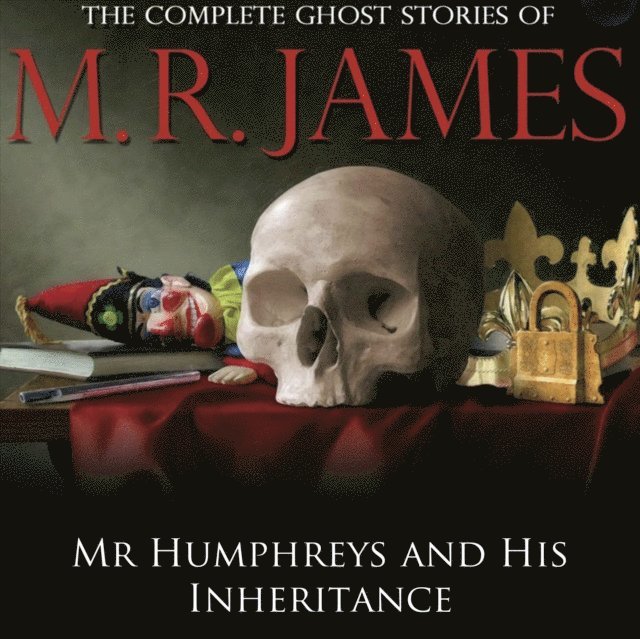 M.R James - Mr Humphreys and His Inheritance, Ljudbok