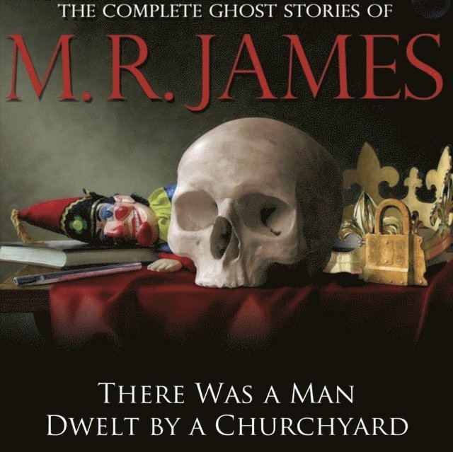 M.R James - There Was a Man Dwelt by a Churchyard, Ljudbok