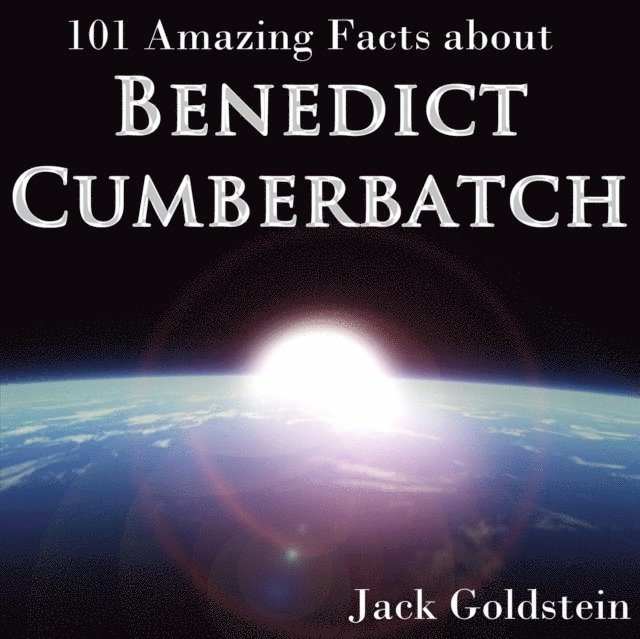 Jack Goldstein - 101 Amazing Facts about Benedict Cumberbatch, Ljudbok