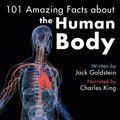 101 Amazing Facts about the Human Body