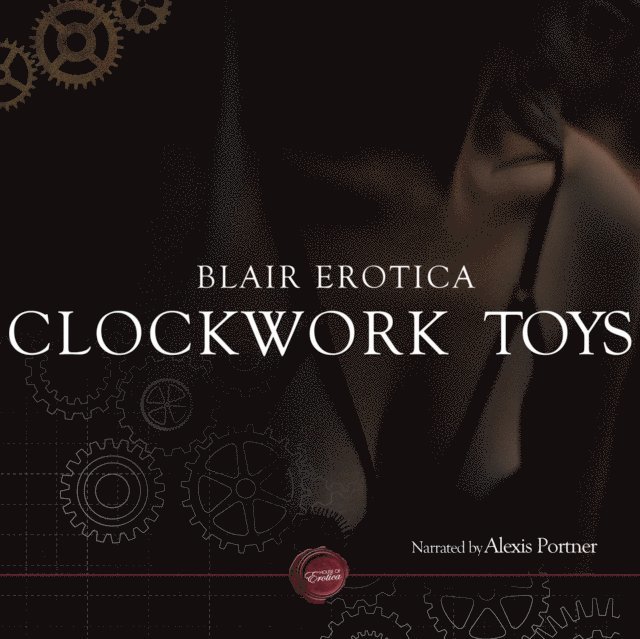 Blair Erotica - Clockwork Toys, Ljudbok