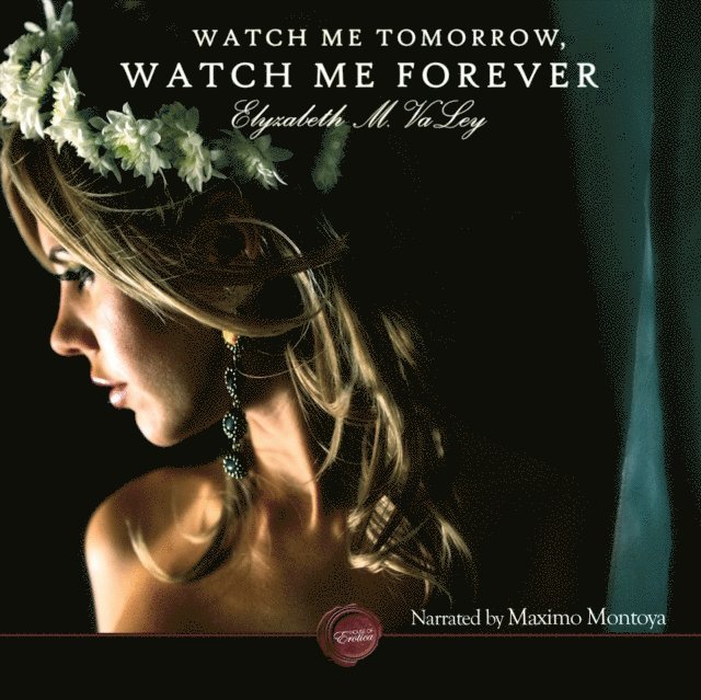 Elyzabeth M VaLey - Watch Me Tomorrow, Watch Me Forever, Ljudbok