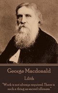 George Macdonald - Lilith: "Work is not always required. There is such a thing as sacred idleness."