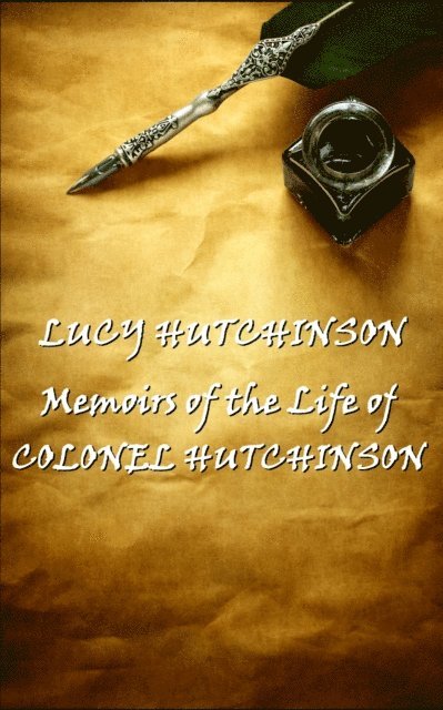 Lucy Hutchinson - Memoirs of the Life of Colonel Hutchinson, E-bok