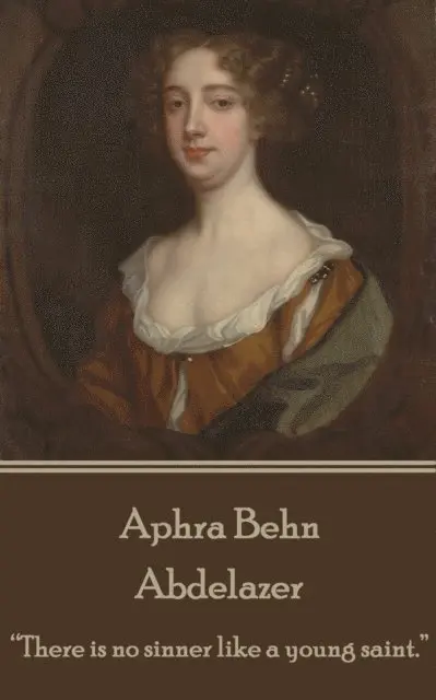 Aphra Behn - Aphra Behn - Abdelazer: "There is no sinner like a young saint.", Häftad. Tillgänglighet: Lägg i varukorg