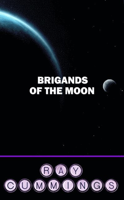 Ray Cummings - Brigands of the Moon, E-bok