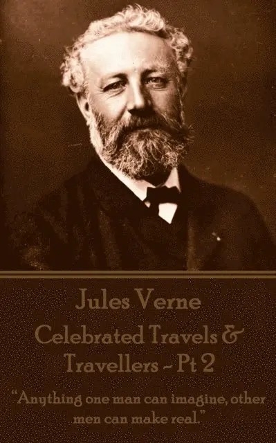 Jules Verne - Jules Verne - Celebrated Travels & Travellers - Pt 2: "Anything one man can imagine, other men can make real.", Häftad. Tillgänglighet: Lägg i varukorg