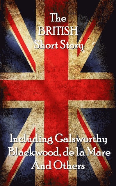 John Galsworthy, Walter De La Mare - The British Short Story, Häftad