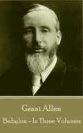 Grant Allen - Babylon: In Three Volumes