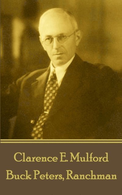 Clarence E. Mulford - Buck Peters, Ranchman, E-bok