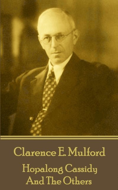 Clarence E. Mulford - Hopalong Cassidy-And The Others, E-bok