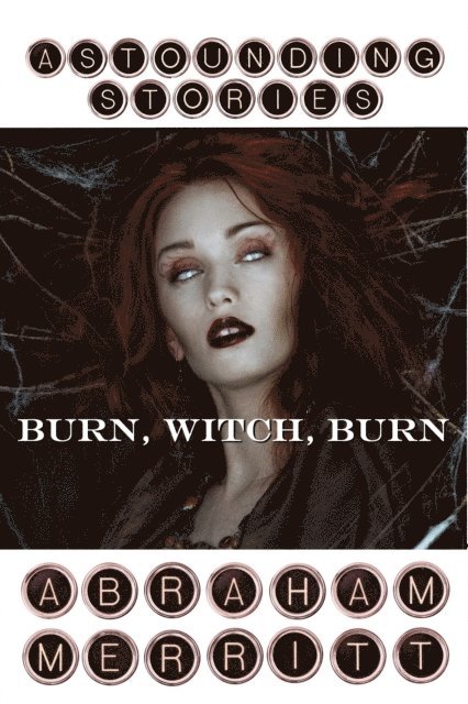 Abraham  Merritt - Burn, Witch, Burn, E-bok