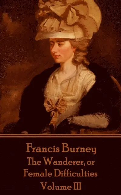 Frances Burney - Frances Burney - The Wanderer, or Female Difficulties: Volume III, Häftad. Tillgänglighet: Lägg i varukorg