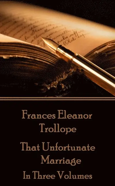 Frances Eleanor Trollope - Frances Eleanor Trollope - That Unfortunate Marriage: In Three Volumes, Häftad. Tillgänglighet: Lägg i varukorg