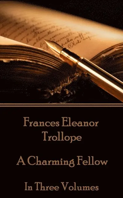 Frances Eleanor Trollope - Frances Eleanor Trollope - A Charming Fellow: In Three Volumes, Häftad. Tillgänglighet: Lägg i varukorg