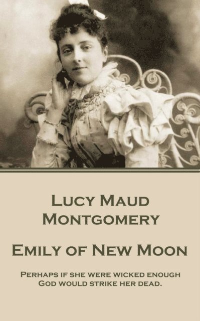 Lucy Maud Montgomery - Emily of New Moon, E-bok