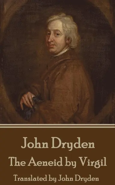 John Dryden - The Aeneid by Virgil: Translated by John Dryden