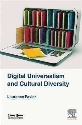 Laurence Favier - Digital Universalism and Cultural Diversity, Inbunden