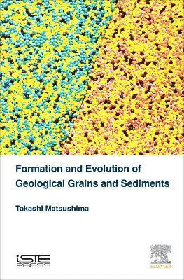 Takashi Matsushima, Japan) Matsushima, Takashi (Associate Professor, Faculty of Engineering, Information and Systems, University of Tsukuba - Formation and Evolution of Geological Grains and Sediments, Inbunden