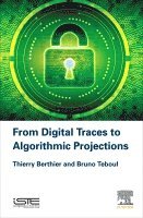 Thierry Berthier, Bruno Teboul - From Digital Traces to Algorithmic Projections, Inbunden. Tillgänglighet: Lägg i varukorg