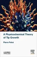 Pierre Pelce - A Physicochemical Theory of Tip Growth, Inbunden. Tillgänglighet: Lägg i varukorg