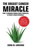 Ewan Cameron - Breast Cancer Miracle, Inbunden