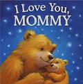 I Love You, Mommy: Padded Storybook