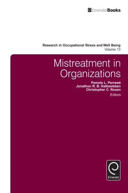 Christopher C. Rosen, Jonathon R. B. Halbesleben, Pamela L. Perrewe - Mistreatment in Organizations, E-bok
