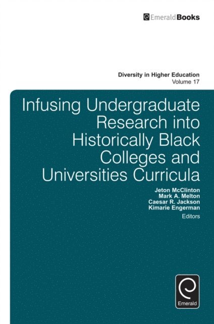 Kimarie Engerman, Caesar R. Jackson, Mark A. Melton, Jeton McClinton - Infusing Undergraduate Research into Historically Black Colleges and Universities Curricula, E-bok