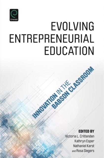 Nathaniel Karst, Rosa Slegers, Kathryn Esper, Victoria L. Crittenden - Evolving Entrepreneurial Education, E-bok
