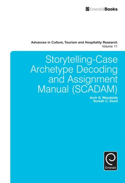 Suresh C. Sood, Arch G. Woodside - Storytelling-Case Archetype Decoding and Assignment Manual (SCADAM), E-bok