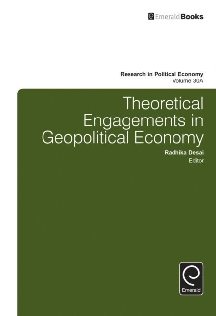 Radhika Desai - Theoretical Engagements in Geopolitical Economy, E-bok