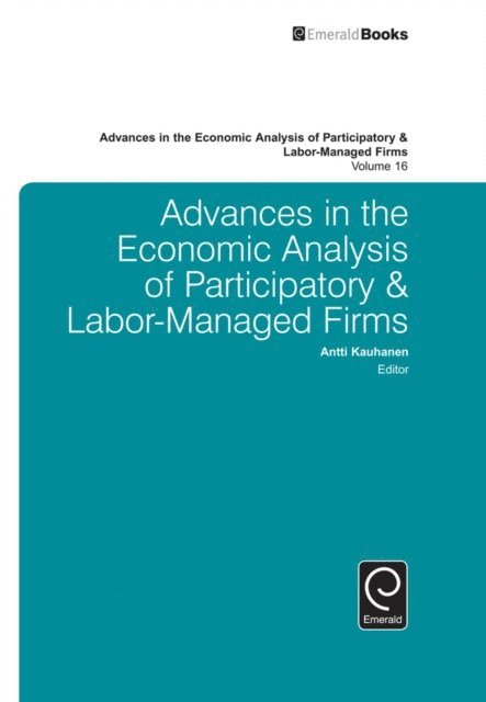 Antti Kauhanen - Advances in the Economic Analysis of Participatory & Labor-Managed Firms, E-bok