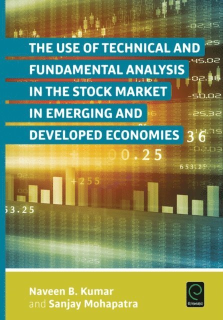 Sanjay Mohapatra, Naveen B. Kumar - Use of Technical and Fundamental Analysis in the Stock Market in Emerging and Developed Economies, E-bok