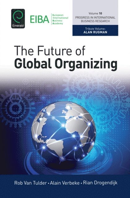 Rian Drogendijk, Rob Van Tulder, Alain Verbeke - Future of Global Organizing, E-bok