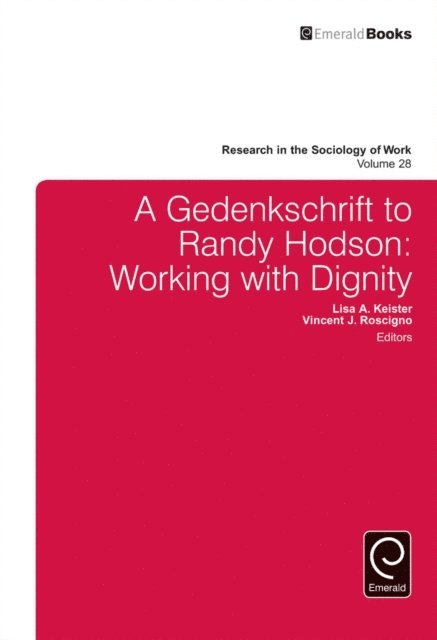 Vincent J. Roscigno, Lisa A. Keister - Gedenkschrift to Randy Hodson, E-bok