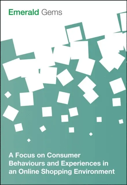 Emerald Group Publishing Limited - Focus on Consumer Behaviours and Experiences in an Online Shopping Environment, E-bok. Tillgänglighet: Lägg i varukorg