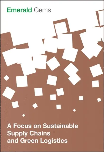 Emerald Group Publishing Limited - Focus on Sustainable Supply Chains and Green Logistics, E-bok. Tillgänglighet: Lägg i varukorg