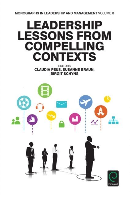 Birgit Schyns, Susanne Braun, Claudia Peus - Leadership Lessons from Compelling Contexts, E-bok