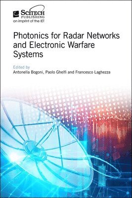 Photonics for Radar Networks and Electronic Warfare Systems av Antonella Bogoni, Antonella Bogoni, Paolo Ghelfi, Francesco Laghezza, Antonella Bogoni