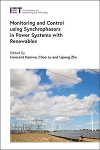 Monitoring and Control using Synchrophasors in Power Systems with Renewables