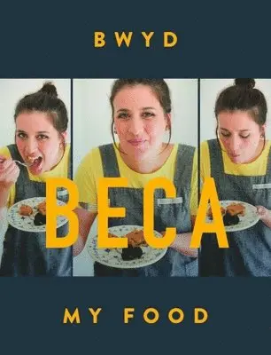 Beca Lyne Pirkis - Bwyd Beca / My Food, Inbunden. Tillgänglighet: Lägg i varukorg